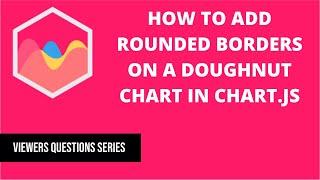 How to add Rounded Borders on a Doughnut Chart in Chart.JS