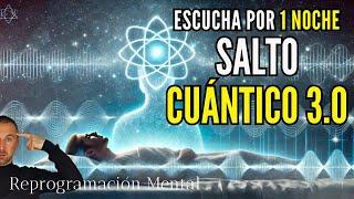 DA UN SALTO CUÁNTICO EN 1 NOCHE  | HIPNOSIS PARA REPROGRAMAR TU MENTE MIENTRAS DUERMES