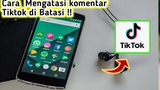 CARA MENGATASI KOMENTAR TIKTOK DI BATASI 2022