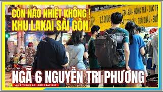 CÒN NÁO NHIỆT KHÔNG ! KHU LAKAI SÀI GÒN | Ngã 6 Nguyễn Tri Phương Quận 5 | Cuộc Sống Sài Gòn