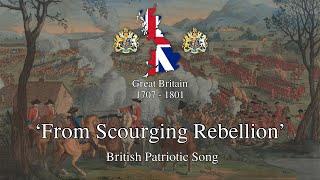 ‘From Scourging Rebellion’ - British Patriotic Song