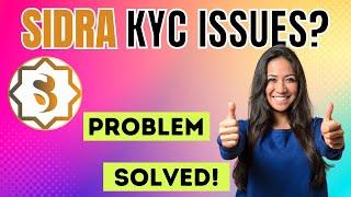 HOW TO SOLVE SIDRA KYC ISSUES(ALL EXPLAINED IN THIS VIDEO)!