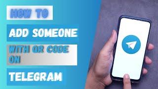 How to Add Someone on Telegram With QR Code 2024?