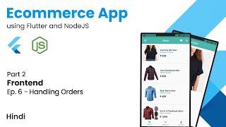 Ecommerce App using Flutter and NodeJS | Part 2 - Frontend | Ep. 6 - Handling Orders | Hindi