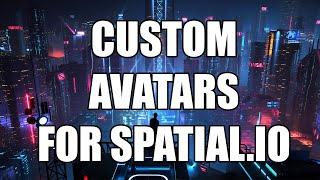 Building the Metaverse - Ep. #4 Creating Custom Avatars for Spatial.io in Unity