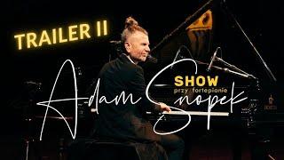 Adam Snopek Show I Muzyczno - Kabaretowe Show I Humor i Muzyka - TRAILER II #pianista #kabaret2023