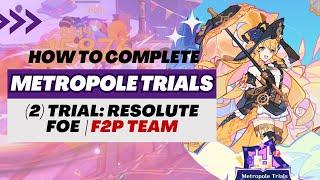 【Genshin Impact】Metropole Trials Sub-Event | 2nd Trial: Resolute Foe (F2P Team)