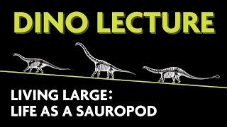 Living Large: Life as a Sauropod - Dino Lecture 2023