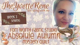 SEWALONG | Fall 2020 FWFS Absolute Autumn Mystery Quilt | Week 3 Sewing