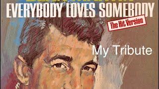 “ Everybody Loves Somebody”..my tribute to Dean Martin “ King of the Crooners”