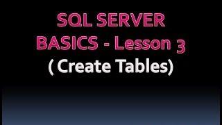 SQL SERVER BASICS - Lesson 3 ( Create Tables)