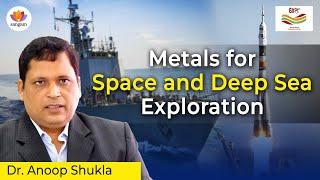 Metals for Space and Deep Sea Exploration | Dr Anoop Shukla | Bharatiya Dhatu Shastra | #SangamTalks