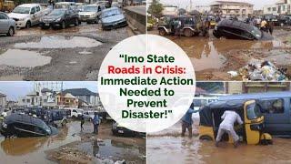 Imo State Roads in Crisis, Immediate Action Need to Prevent Disaster