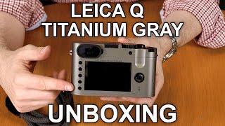 Leica Q (Typ 116) Titanium Gray Unboxing