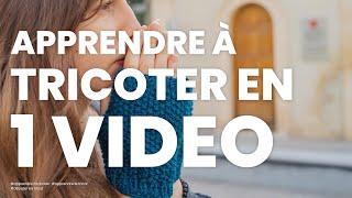 Apprendre à tricoter en UNE SEULE VIDÉO : La méthode complète pour apprendre le tricot pour débutant