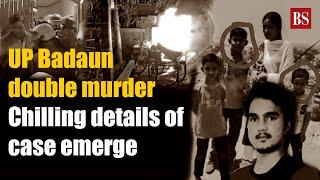 UP Badaun Double Murder Case | Chilling details of the case emerge