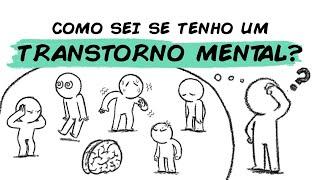 COMO SEI SE TENHO UM TRANSTORNO MENTAL?