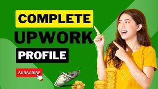 Complete Your Upwork Profile to 100% | Upwork Profile Completion with These Easy Steps (2024)