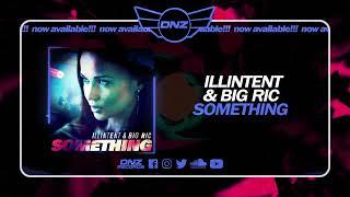 DNZF1848 // ILLINTENT & BIG RIC - SOMETHING (Official Video DNZ Records)