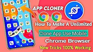 How To Make A Unlimited Chrome Browser Clone || Mobile Sai Kaise banate hai || App Cloner Sai Clone|
