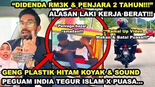 GENG PLASTIK HITAM K0YAK SOUND PEGUAM INDlA SIBUK TEGUR lSLAM X PUASA "DENDA RM3K & PENJARA 2 TAHUN"