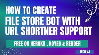 How To Create File Store Bot With Url Shortner Support For Free Deploy Anywhere | Tech VJ | Telegram