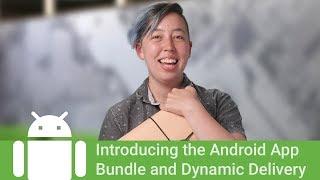 Publish smaller apps with the Android App Bundle