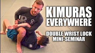 Kimuras from Everywhere | The Double Wrist Lock Mini-Seminar
