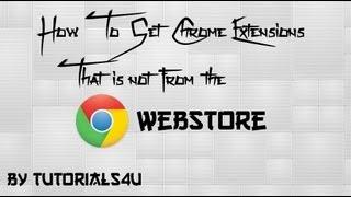 How To Get Chrome Extensions that is not from Webstore