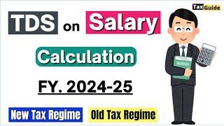 How to Calculate TDS on Salary FY 2024-25 |  TDS on Salary Limit | Salary TDS Deductions by Employer