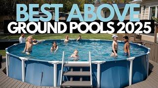 Top 6 Above Ground Pools of 2025: Summer Fun Starts Here!