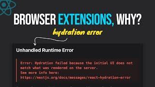 Why Do Browser Extensions Cause Hydration Errors?