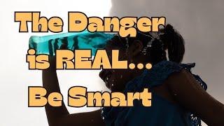 The Danger is Real….be smart