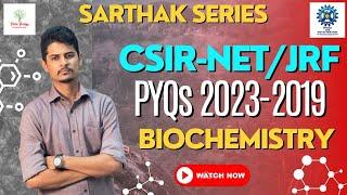  BIOCHEMISTRY 2023-2019 PYQs | CSIR-NET LIFE SCIENCE | SARTHAK SERIES | #csir #dbtjrf #phdentrance