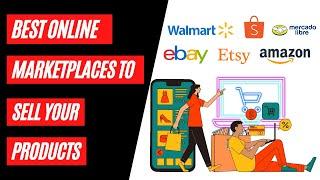 Best Online Marketplaces to Sell Your Products