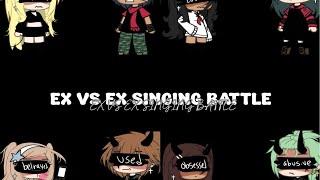 {Ex .VS. Ex Singing Battle} (a little dramatic)