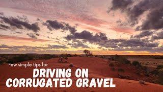 Few tips for DRIVING ON CORRUGATED GRAVEL