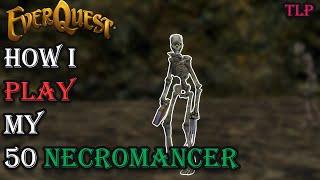 How I Play My Level 50 Necromancer - Everquest Guide