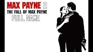 Max Payne 2: The Fall Of Max Payne - FULL GAME - No Commentary