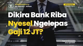 PENGAKUAN MANTAN PEGAWAI BANK YANG TERLANJUR RESIGN! TERNYATA... | PART 2 - #PodcastDeryansha Eps.10