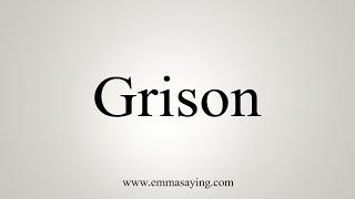 How To Say Grison