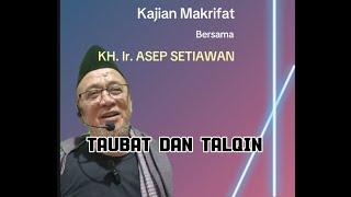 Kajian MakrifatTAUBAT DAN TALQINKH. Ir. Asep SetiawanMDNHSETU Part 1