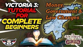 Victoria 3: Tutorial for Complete Beginners - Money, Government & Law Changes - ep2