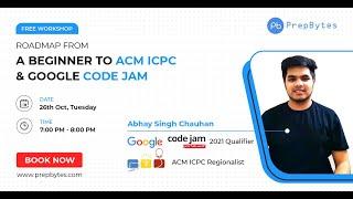 Roadmap from a beginner to ACM ICPC & Google code jam | Abhay Singh Chauhan