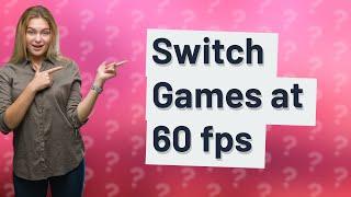 What games run at 60 fps on Switch?