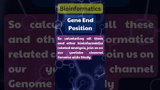 Gene End position #bioinformatics #genomewidestudy