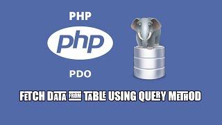 PHP Data Object PDO:  Fetch Data using Query Method