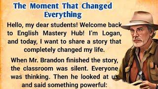 The Moment That Changed Everything | English story for level1 | How to Speak English fluently 