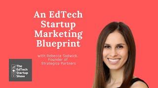 EdTech startup marketing plan with Rebecca Sadwick