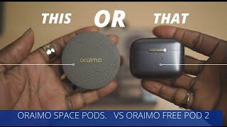 Oraimo SpacePods Burnaboy review vs Oraimo Free pod 2